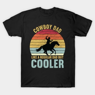 Cowboy Dad Like a Regular Dad But Cooler T-Shirt